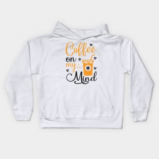 Are You Brewing Coffee For Me - Coffee On My Mind Kids Hoodie